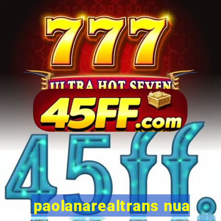 paolanarealtrans nua